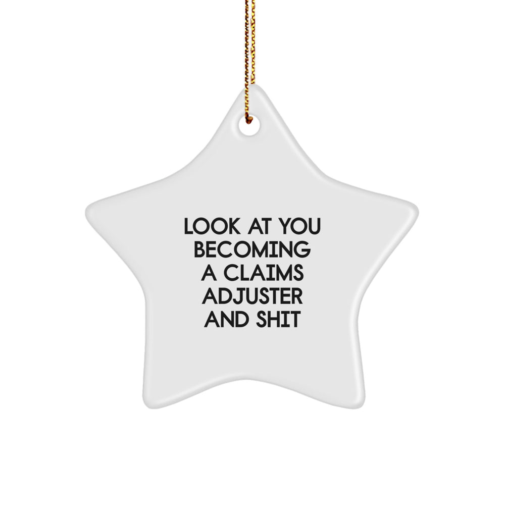 Claims Adjuster Star Ornament Gifts from Claims Adjusters to Claims Adjusters, Funny Christmas Unique Gift for Men, Women, Friends, Coworkers, Family, Look At You Becoming A Claims Adjuster And Shit - Image 1