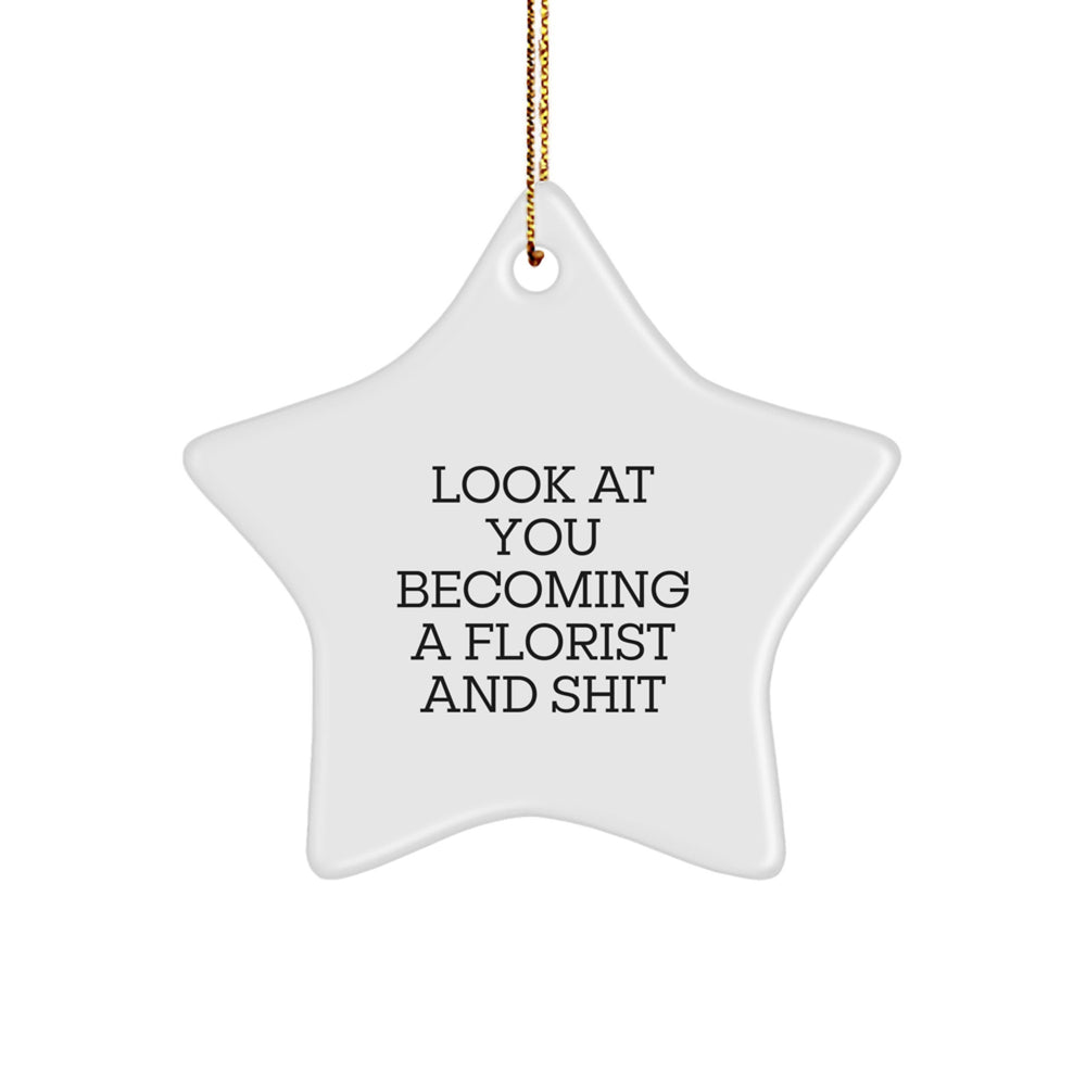 Funny Florist Gifts from Friends - Star Ornament for Florist, 'Look At You Becoming A Florist And Shit', Christmas Unique Presents for Women, Gifts from Family to Florist - Image 1