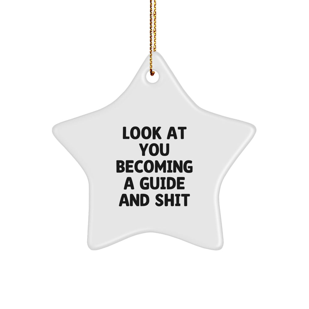 Funny Guide Star Ornament Gift from Friends for Guide, Christmas Unique Star Shaped Decoration, Look At You Becoming A Guide And Shit - Image 1