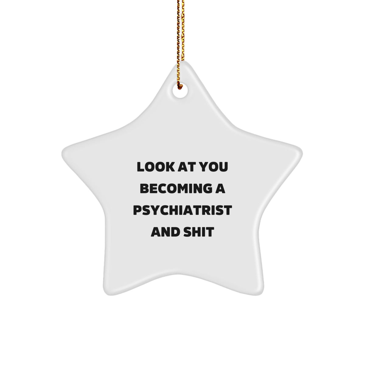 Funny Psychiatrist Star Ornament Gift for Him, Look At You Becoming A Psych, Christmas Unique Star Decoration - Image 1