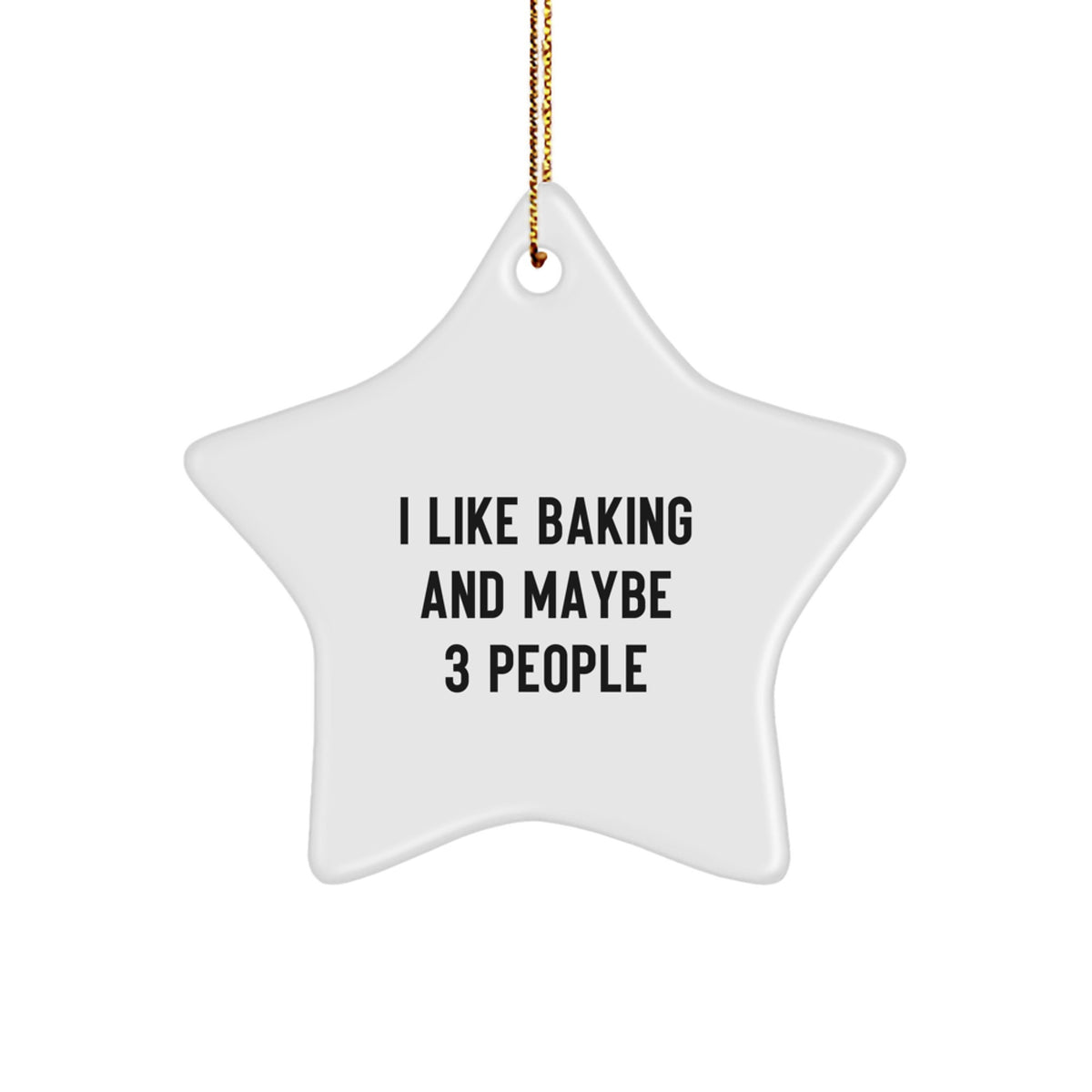 Funny Baking Gifts for Friends, Star Ornament, I Like Baking And 'Maybe 3 People' Christmas Unique Ornaments - Image 1