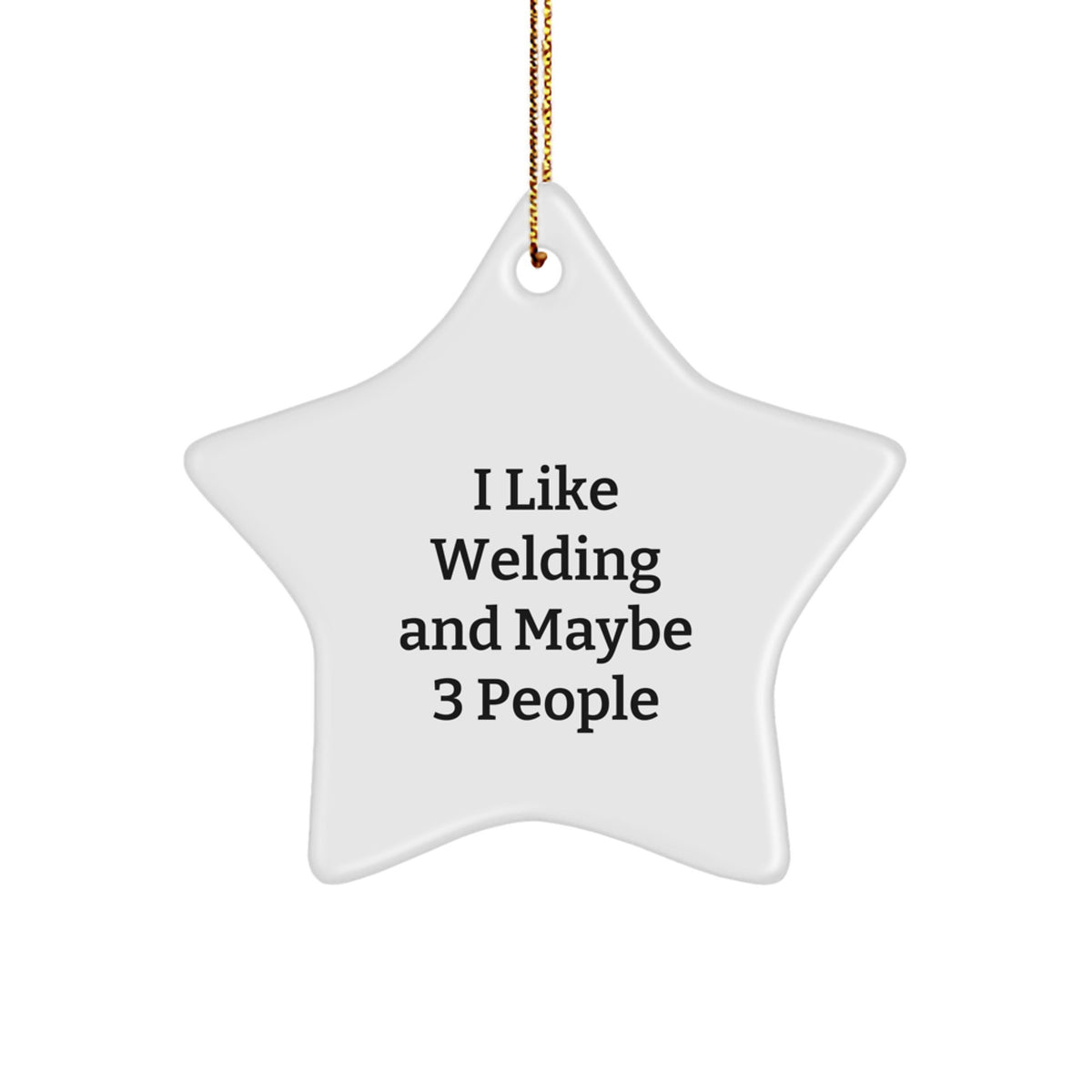 Welding Star Ornament Gifts from Friends for Men Who Like 'I Like Welding And Maybe 3 People', Unique Christmas Decorations - Image 1