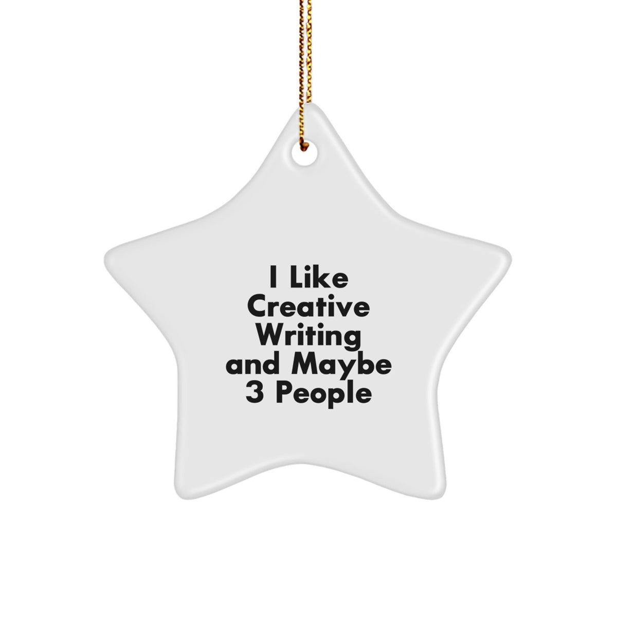 Creative Writing Star Ornament Gifts from Friends for Men and Women who Like Creative Writing and Maybe 3 People - Funny Christmas Unique Gifts - Image 1
