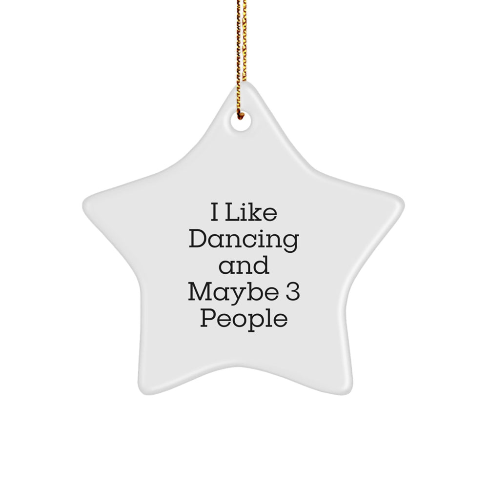 Dancing Gifts from Friends - I Like Dancing And Maybe 3 People - Star Ornament for Christmas Decorations - Image 1