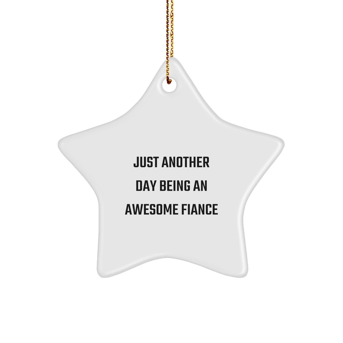 Funny Fiance Gifts, Unique Star Ornament, Gifts for Fiance from Lover, Just Another Day Being An Awesome Fiance Christmas Unique Gift - Image 1