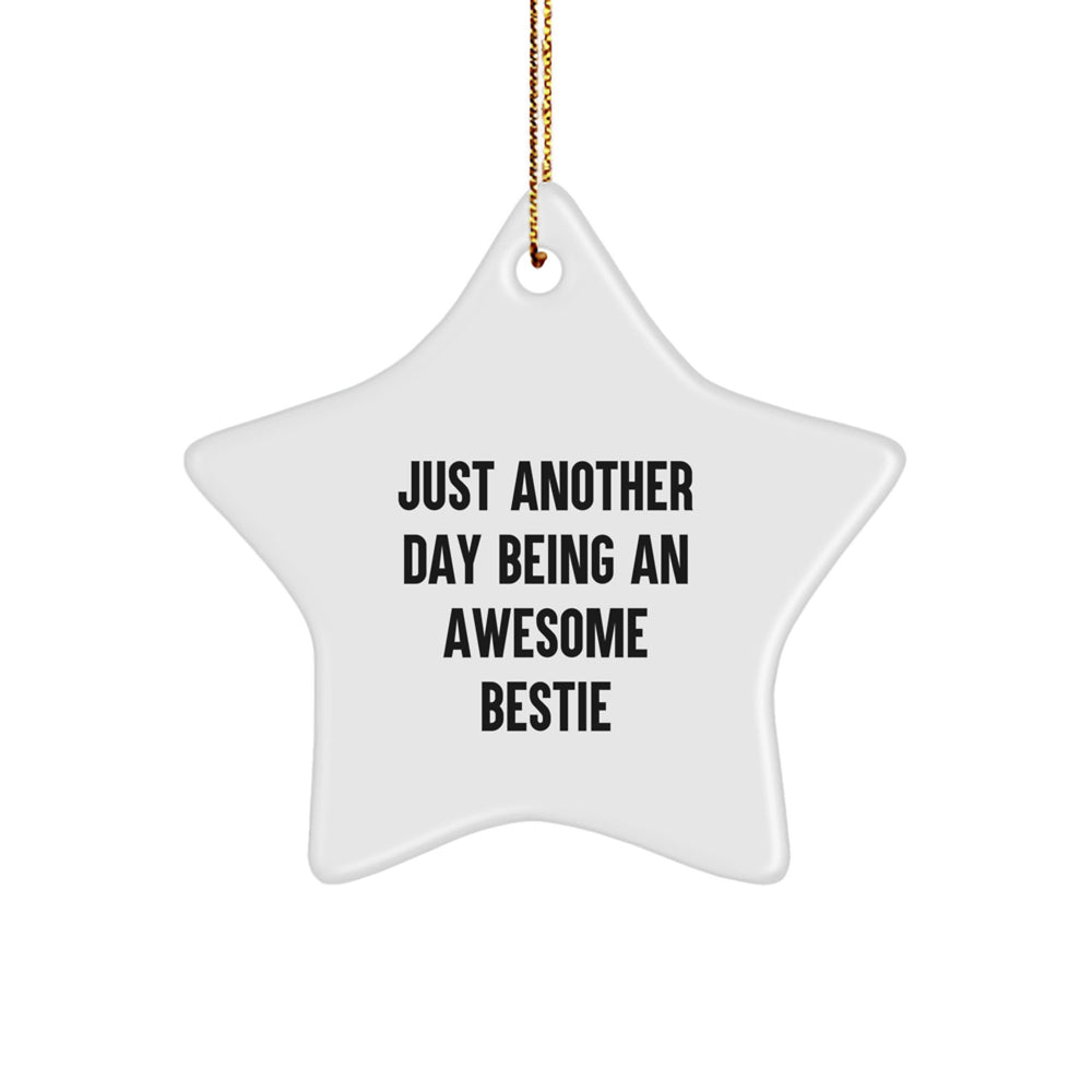 Funny Bestie Gifts from Men to Bestie - Bestie Best Friend Star Ornament, Just Another Day Being An Awesome Bestie Quote, Christmas Unique Gifts - Image 1