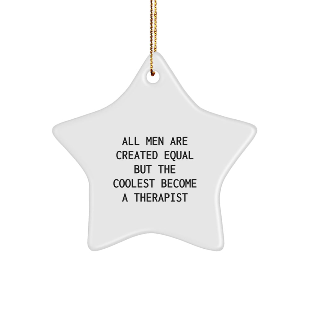 Funny Therapist Gifts from Men, Inspirational Star Ornament for Therapist, 'All Men Are Created Equal But The Coolest Become A Therapist' Christmas Decor - Image 1