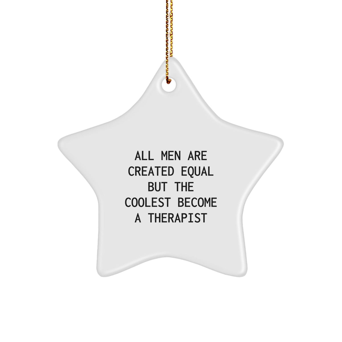 Funny Therapist Gifts from Men, Inspirational Star Ornament for Therapist, 'All Men Are Created Equal But The Coolest Become A Therapist' Christmas Decor - Image 1