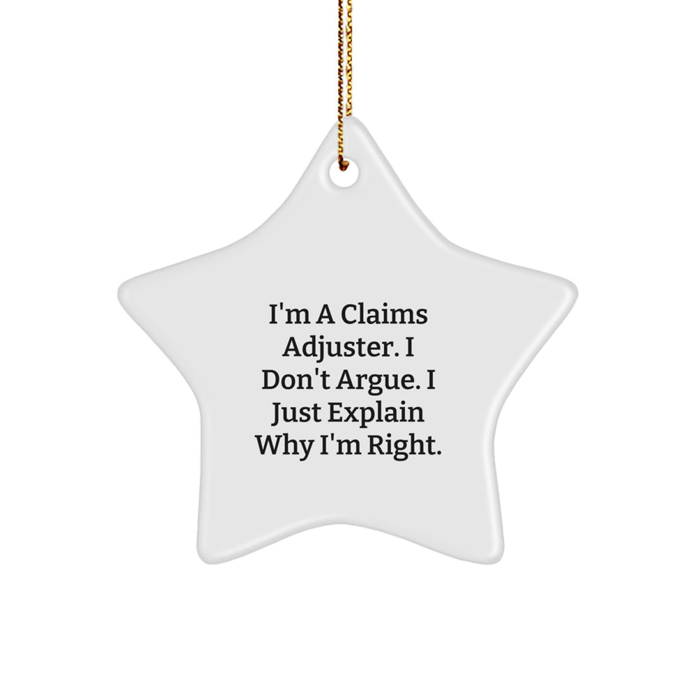 Funny Claims Adjuster Gifts from Friends Christmas Star Ornament for Claims Adjuster Men with 'I'm A Claims Adjuster. I Don't Argue. I Just Explain Why I'm Right.' Quote - Image 1