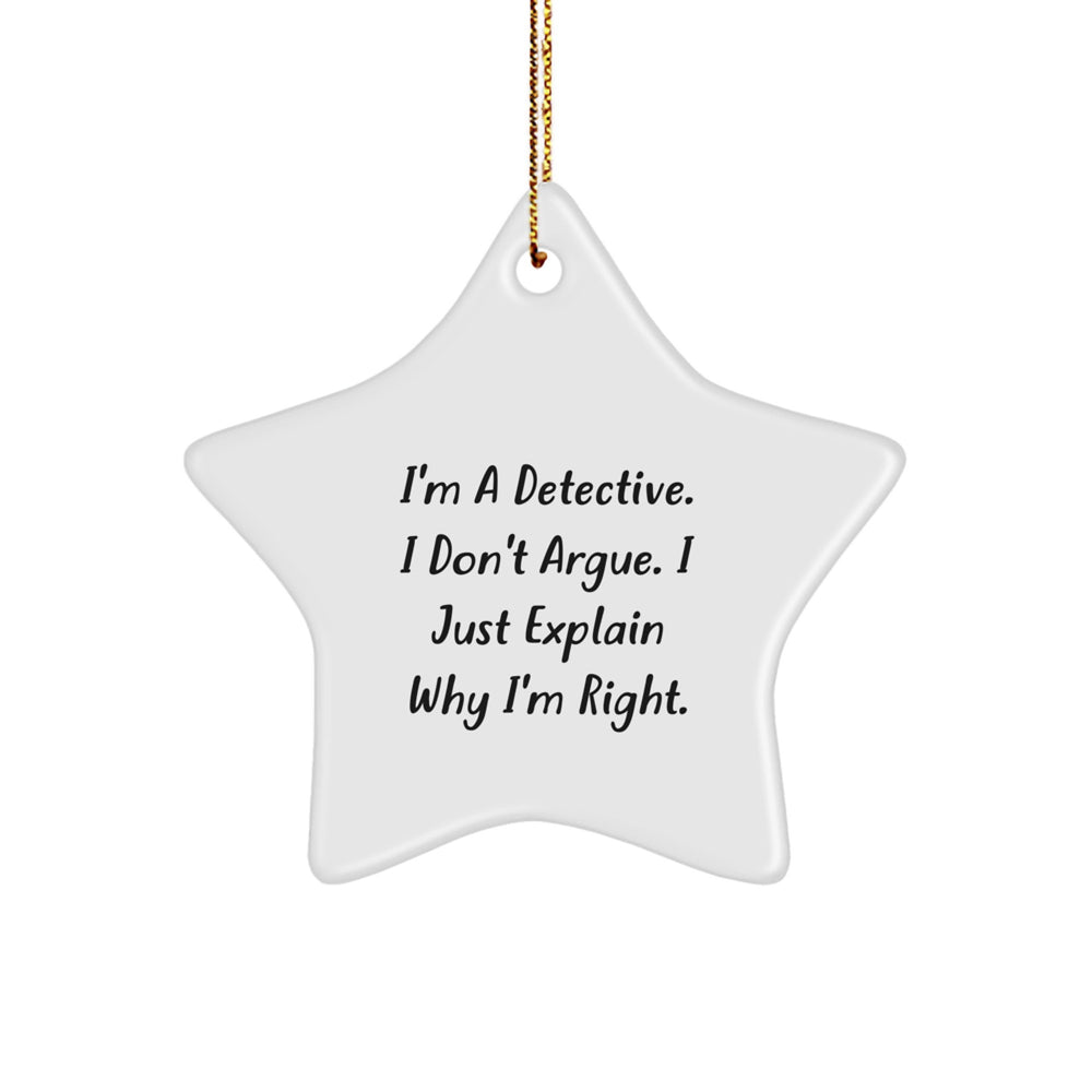 Funny Detective Quotes Gifts from Friends for Men - Star Ornament, White Color, 3.25" Tall - Christmas Unique Gifts for Detective - Image 1