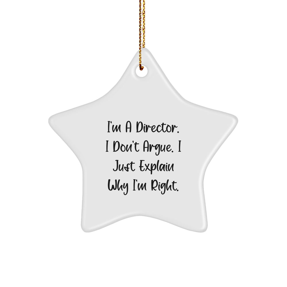 Funny Director Gifts for Him, 'I'm A Director, I Don't Argue... I Just Explain Why I'm Right' Star Ornament, White, Christmas Unique Gifts from Friends - Image 1