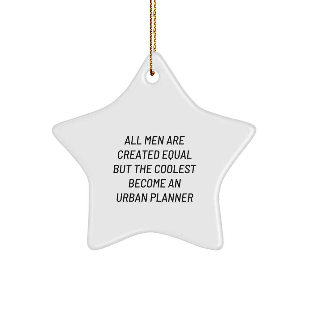 Urban Planner Gifts from Friends - Star Ornament with Funny Quote - Christmas Unique Gifts - Image 1