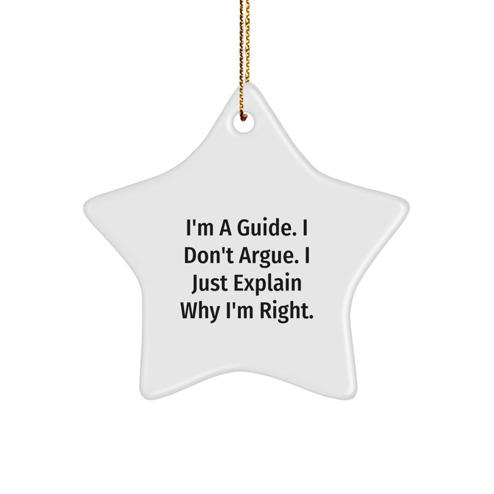 Funny Guide Gifts from Family for Guide - Star Ornament with I'm A Guide I Don't Argue I Just Explain Why I'm Right Funny Quote, Great Christmas Unique Gifts for Guide - Image 1