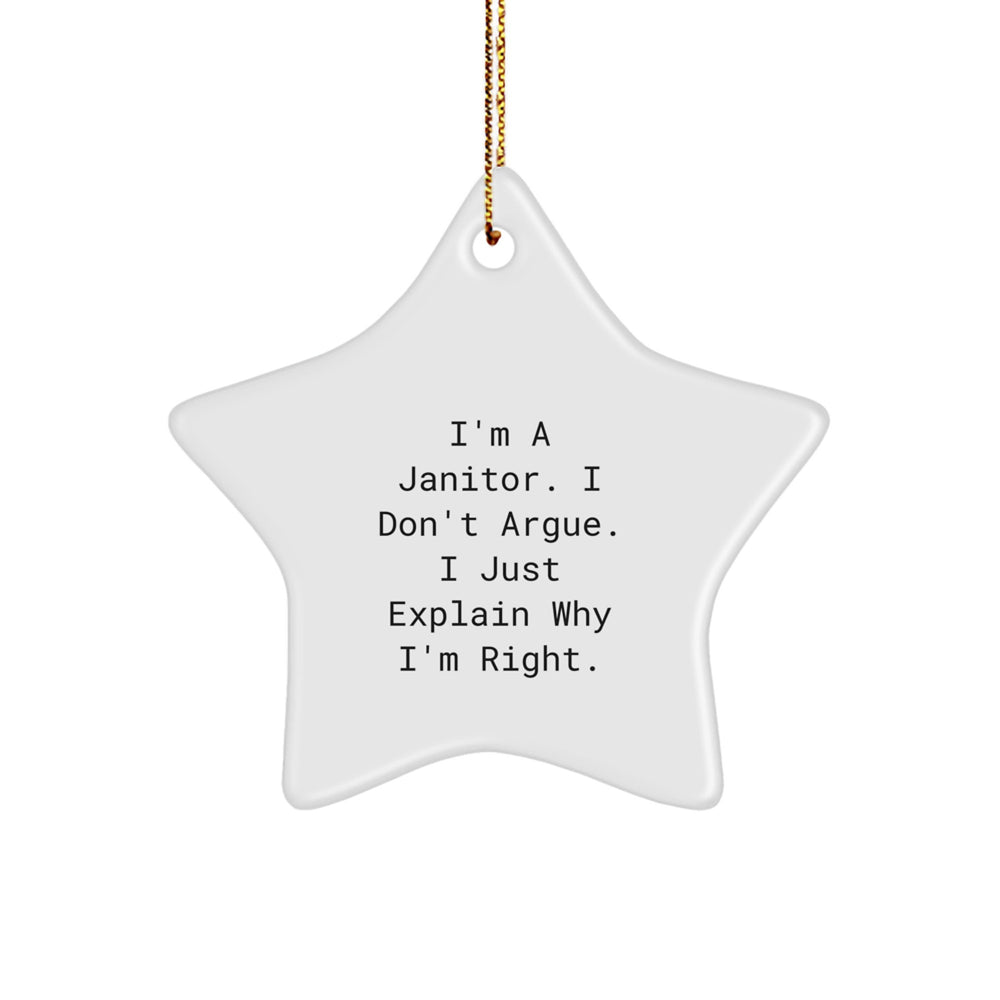 Funny Janitor Star Ornament Gifts from Friends for Men, Women, Coworkers, Family - I'm A Janitor. I Don't Argue. I Just Explain Why I'm Right. - Image 1