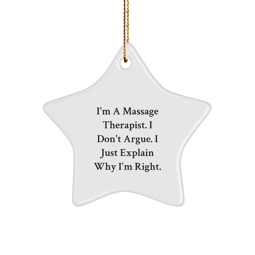 Massage Therapist Star Ornament Gifts from Friends - Funny Quote 'I Don't Argue, I Just Explain Why I'm Right' - Christmas Unique Gifts for Her or Him - Image 1