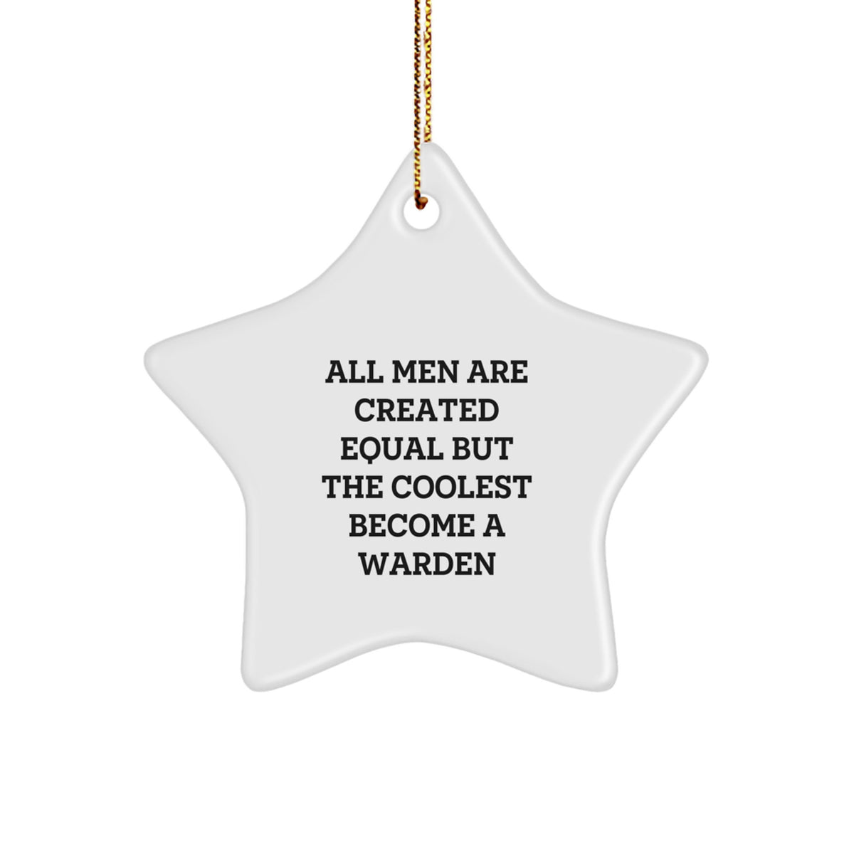 Funny Warden Gifts from Men, Unique Star Ornament for Christmas, Inspirational Quote 'All Men Are Created Equal But The Coolest Become A Warden' Gifts for Family - Image 1