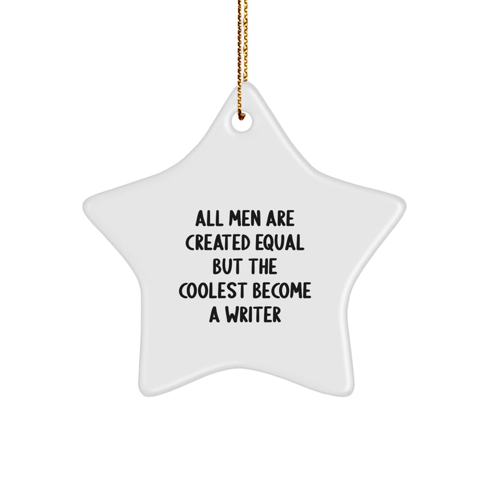Funny Writer Gifts from Men, Unique Star Ornament for Writer Friends, 'All Men Are Created Equal But The Coolest Become A Writer' Quote, Christmas Memorable Presents for Writers - Image 1