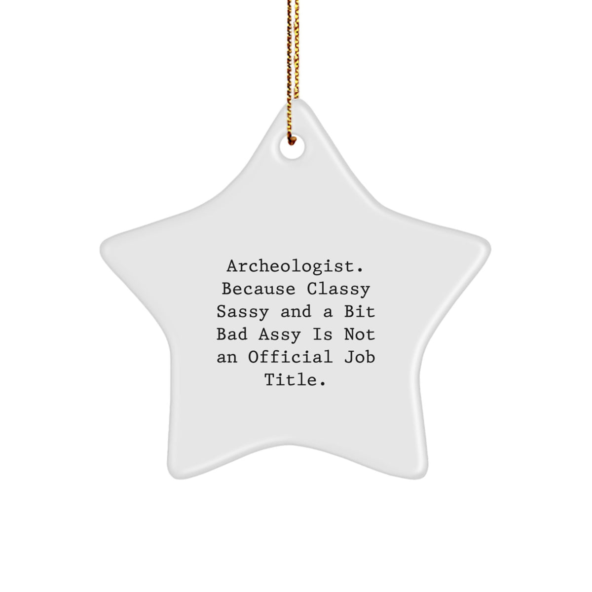 Funny Archeologist Gifts for Him, Star Ornament with Inspirational Quote, Gifts from Friends or Family for Christmas Unique Gifts - Image 1