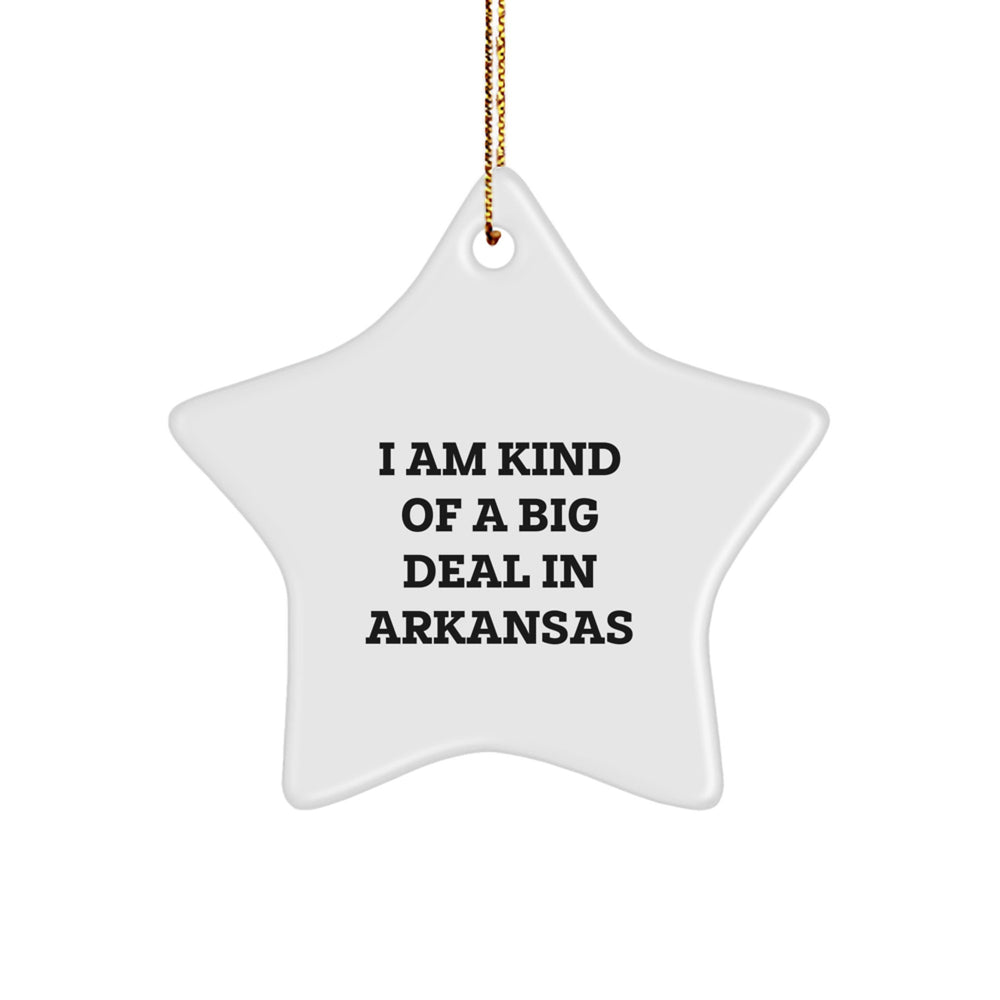 Funny Arkansas Star Ornament, 'I Am Kind Of A Prime Selection In Arkansas', White Color, Ideal Gift for Arkansas Lovers, Christmas Unique Gifts from Friends - Image 1