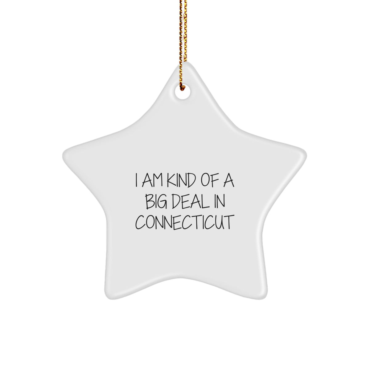 Connecticut Star Ornament, Funny Quote I Am Kind Of A Prime Selection In Connecticut, Gifts for Connecticut Men, Christmas Unique Gifts from Friends - Image 1