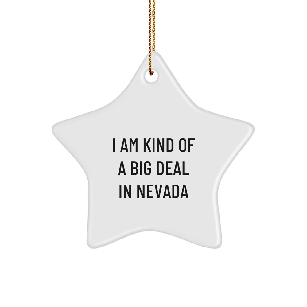 Nevada Star Ornament, I Am Kind Of A Prime Selection In Nevada Funny Quote Christmas Unique Gifts from Friends to Family - Image 1