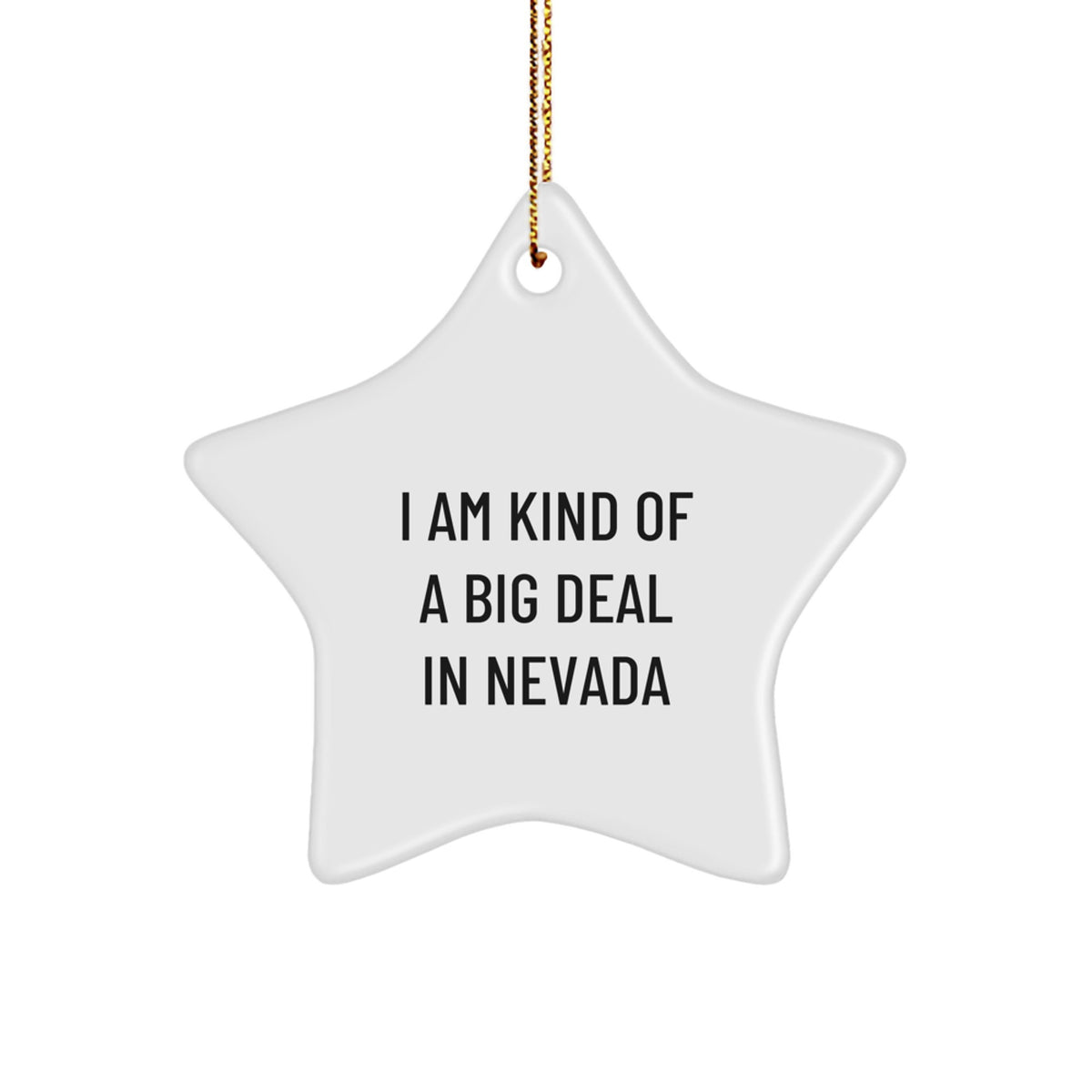 Nevada Star Ornament, I Am Kind Of A Prime Selection In Nevada Funny Quote Christmas Unique Gifts from Friends to Family - Image 1