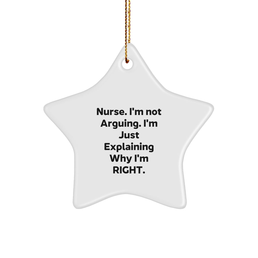 Funny Nurse Christmas Unique Gifts from Friends - Star Ornament, I'm Not Arguing, Gifts for Nurse - Image 1
