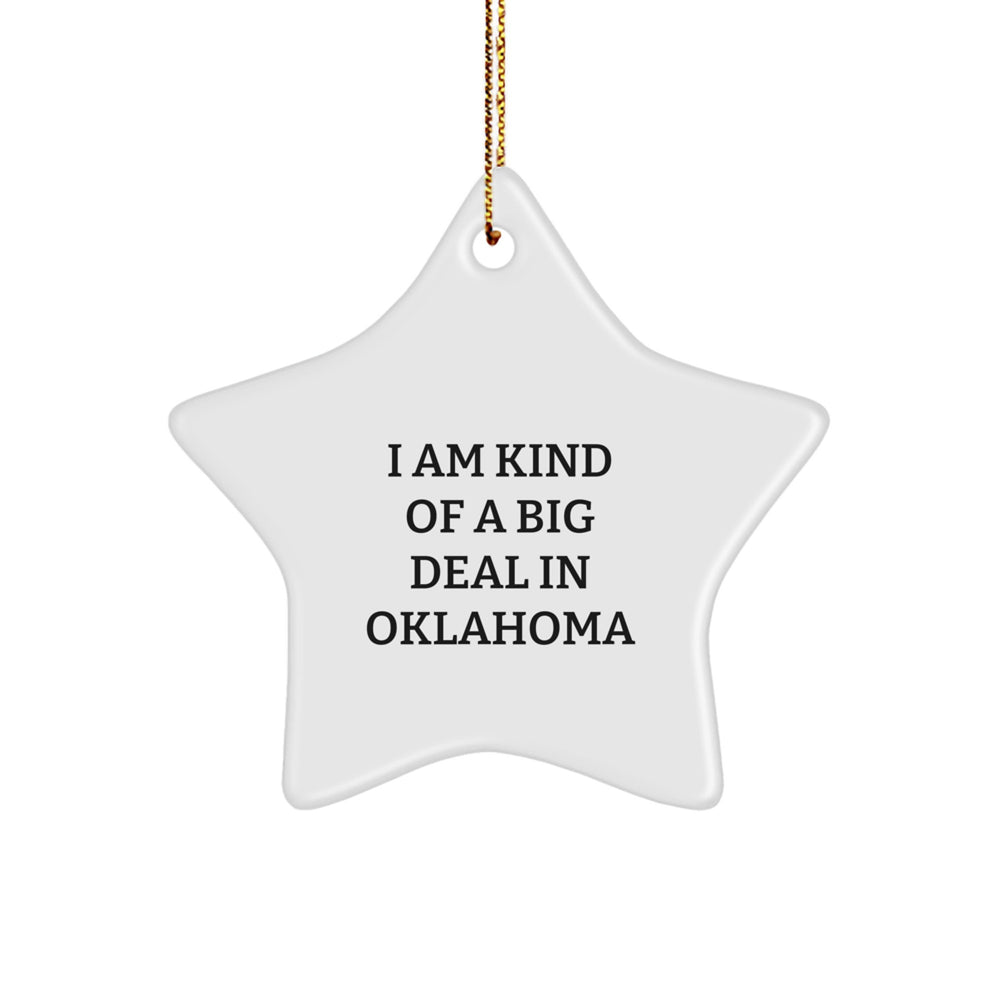 Oklahoma Star Ornament, 'I Am Kind Of A Prime Selection In Oklahoma' Funny Quote, White Star Shaped, Ideal Gifts from Friends for Oklahoma Men, Women, and Family - Image 1