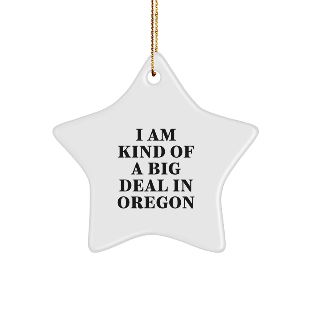 Funny Oregon Star Ornament, I Am Kind Of A Prime Selection In Oregon Gifts for Christmas, Perfect for Oregon Enthusiasts or Friends from Oregon - Image 1