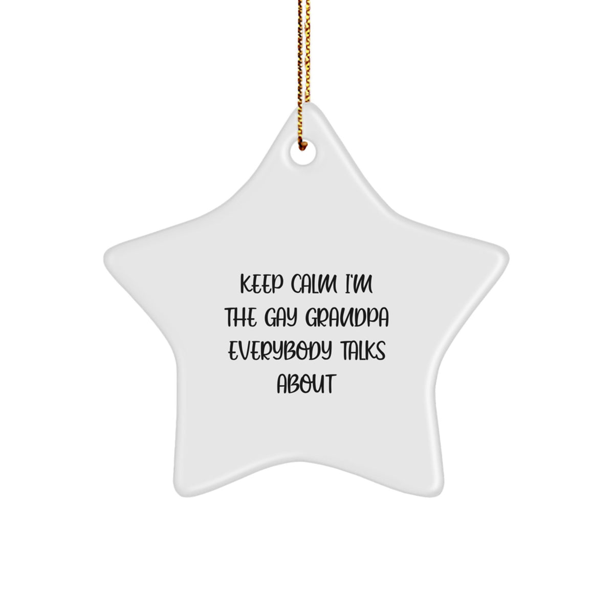 Grandpa Gifts Funny Star Ornament, Keep Calm I'm The Gay Grandpa Everybody Talks About, Christmas Unique Gifts from Friends, for Grandpa Men - Image 1