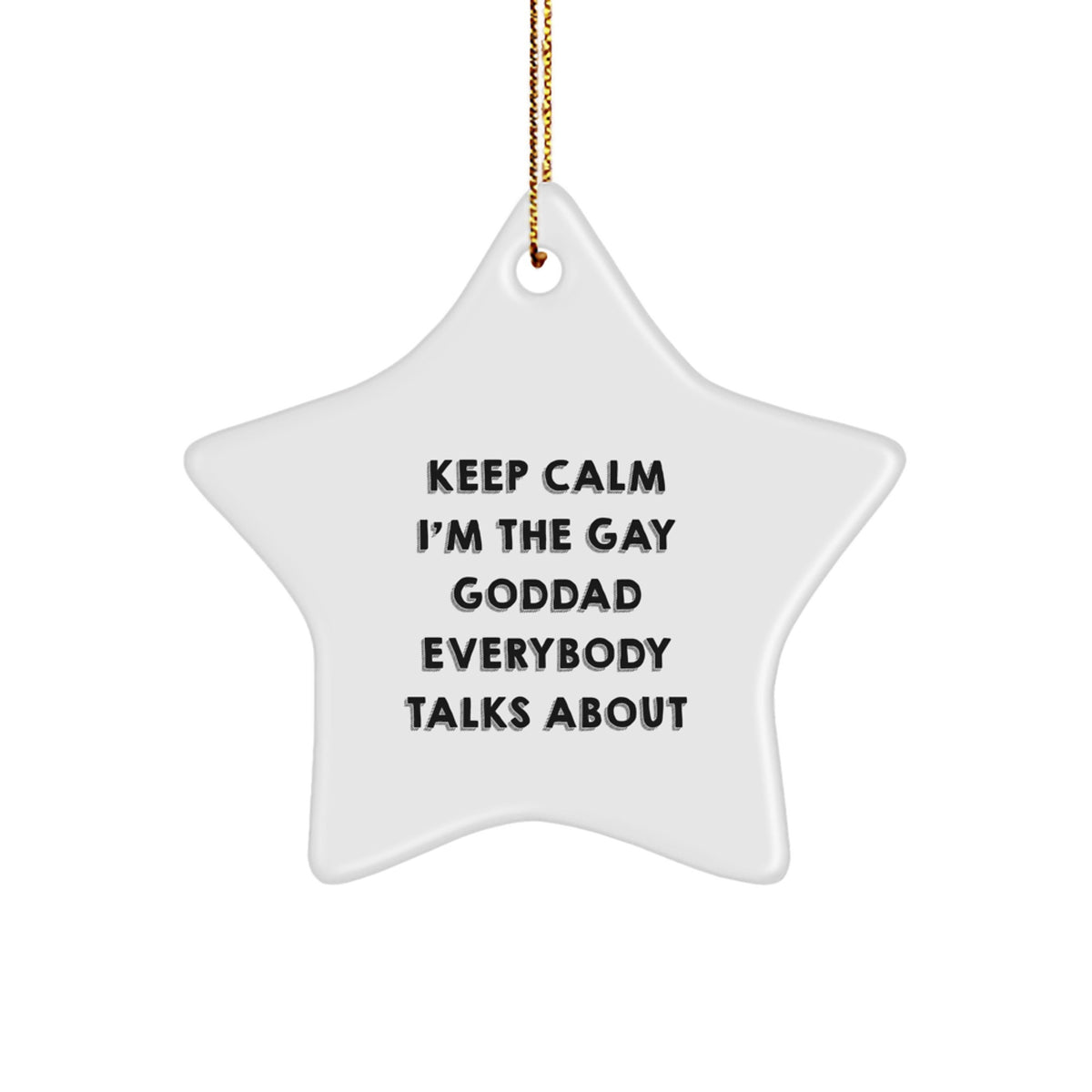 Funny Goddad Gifts for Men, Star Ornament Quote Keeps Calm Gay Goddad Everybody Talks About, Christmas Unique Gifts from Men to Goddad - Image 1