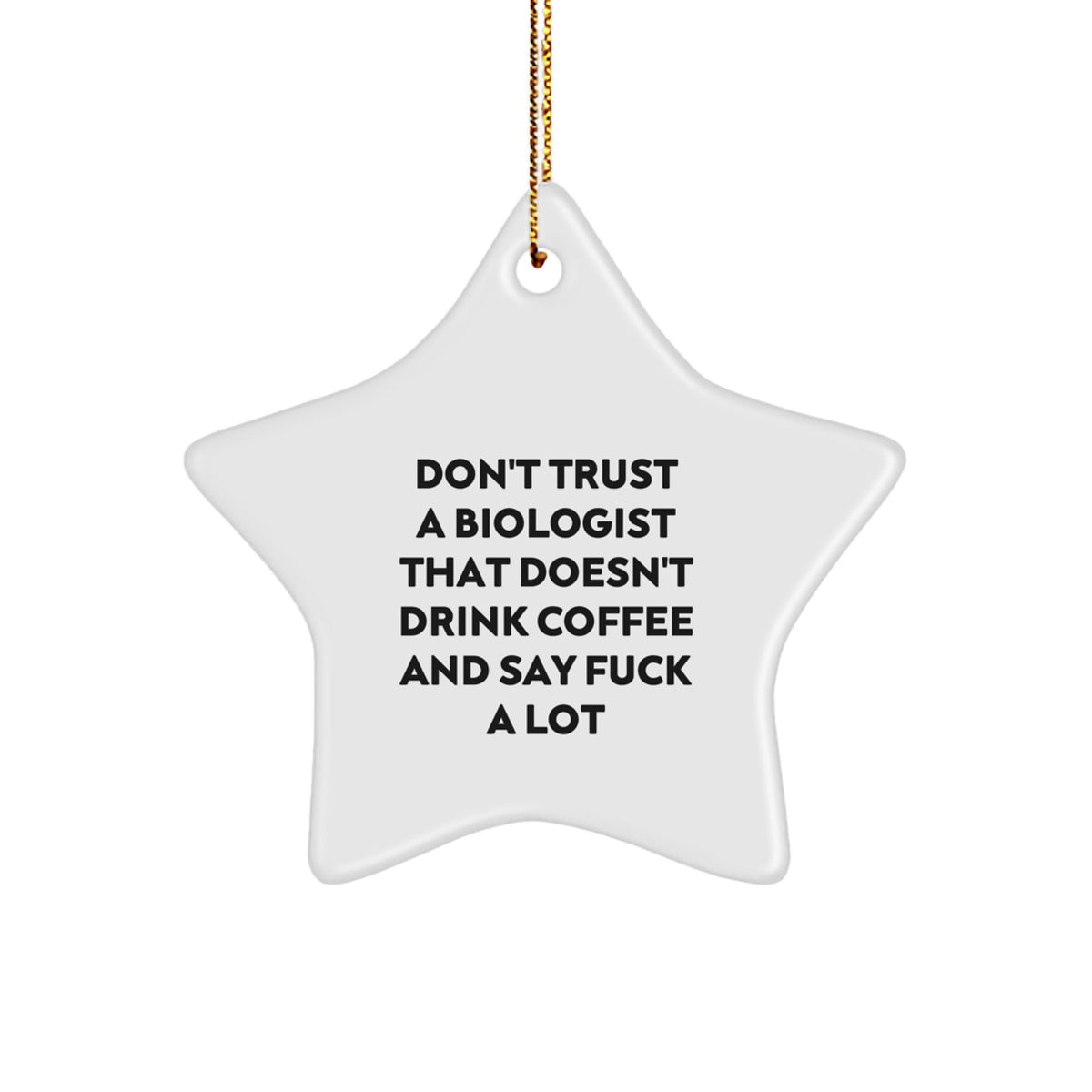 Funny Biologist Gifts from Friends for Christmas, Star Ornament with 'Don't Trust A Biologist That Doesn't Drink Coffee' Quote, Unique Biologist Christmas Unique Gifts for Men - Image 1