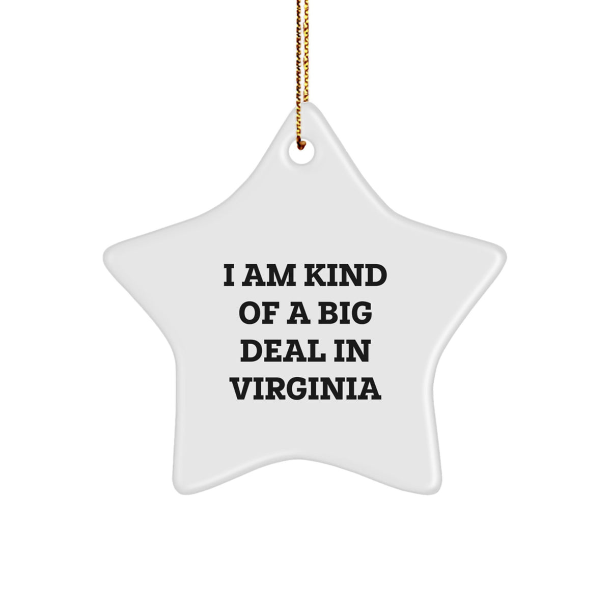 Virginia Christmas Unique Gifts from Friends, 'I Am Kind Of A Prime Selection In Virginia' Star Ornament, Star Shaped, White, MDF, Gold Cord - Image 1