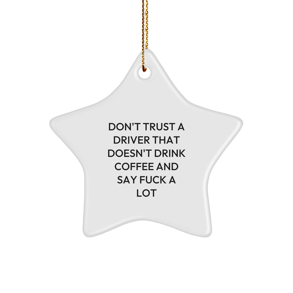 Funny Driver Gifts for Men by Friends - Cute Star Ornament with 'Don't Trust A Driver' - Image 1