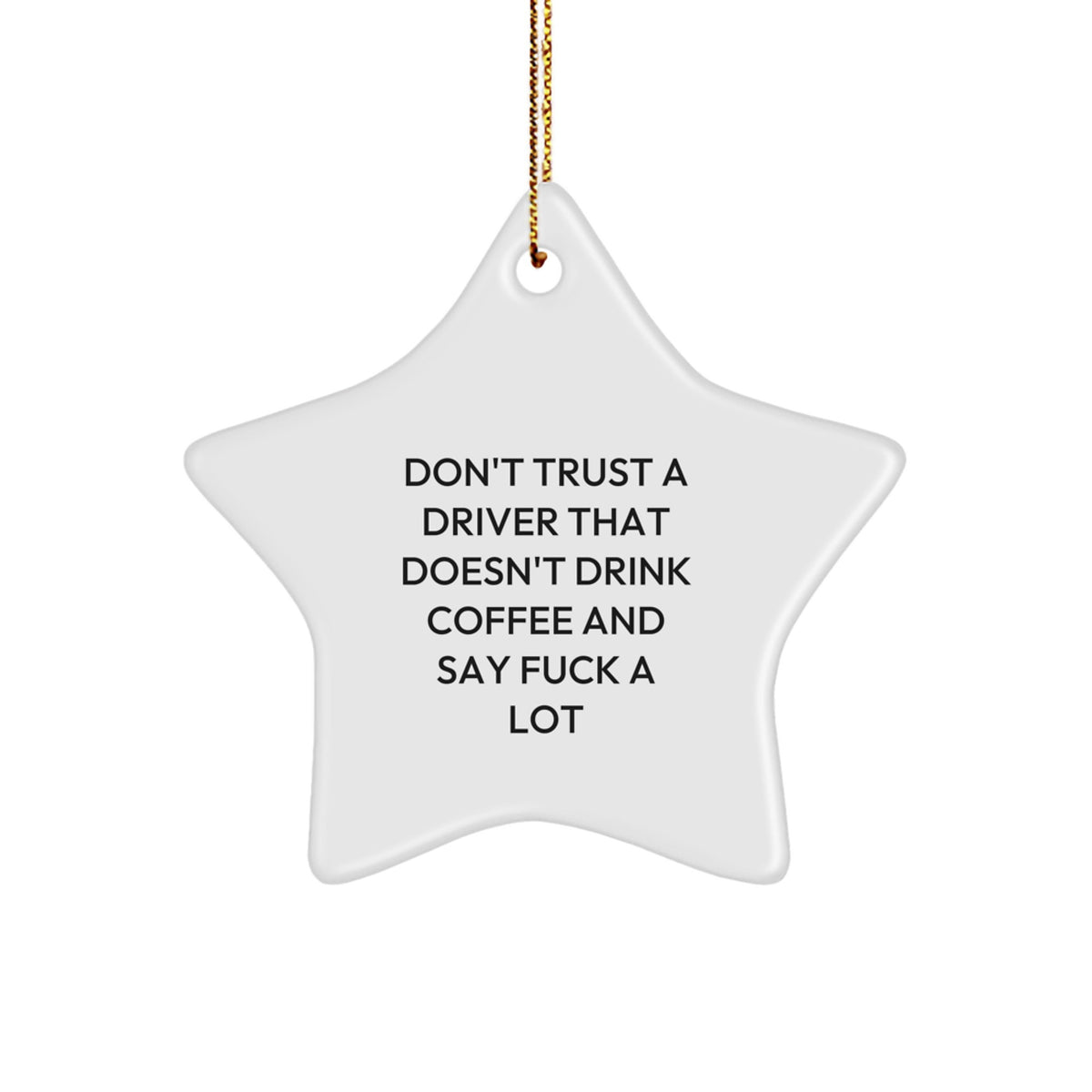 Funny Driver Gifts for Men by Friends - Cute Star Ornament with 'Don't Trust A Driver' - Image 1