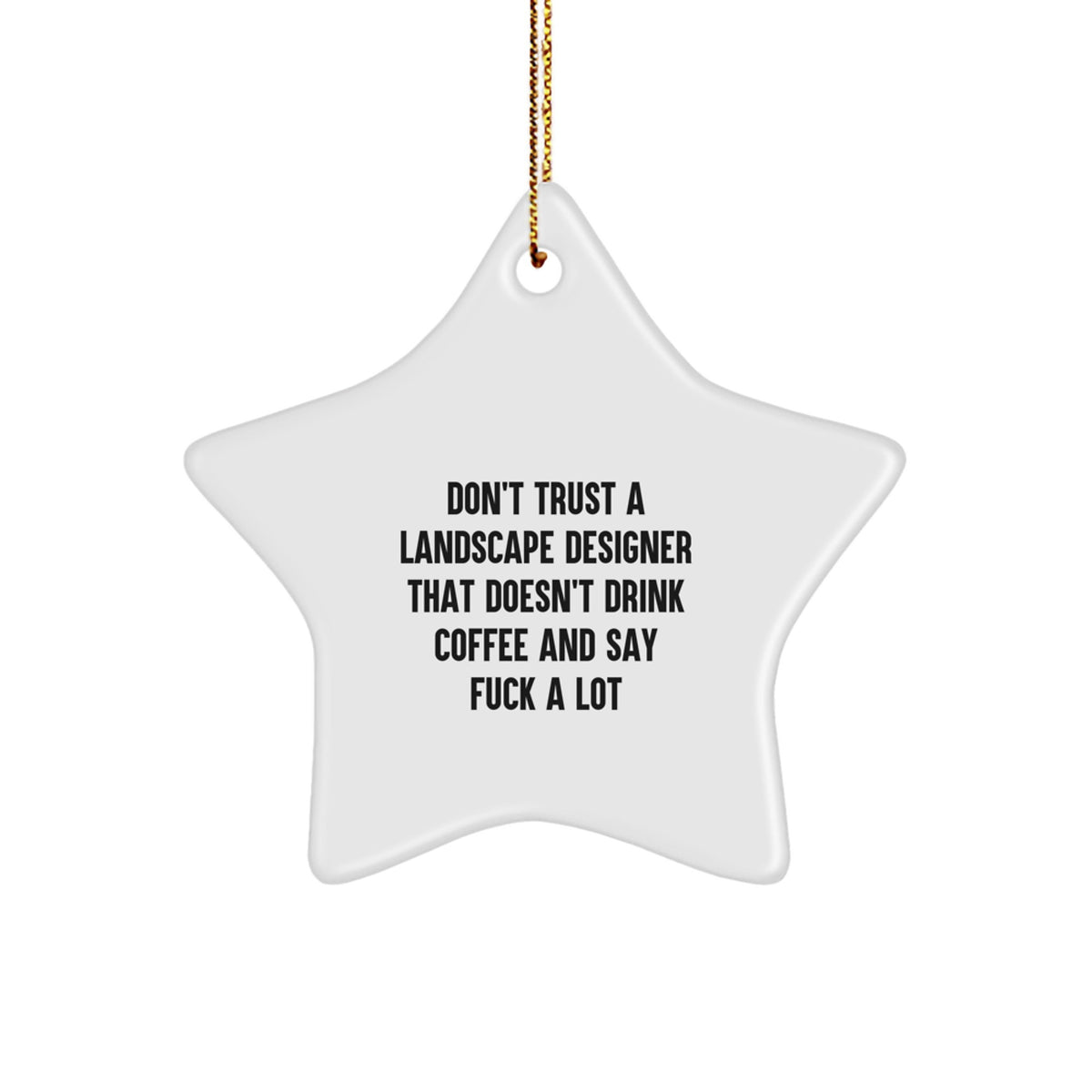 Funny Gifts from Friends for Landscape Designer, Star Ornament, Christmas Unique Gifts, Don't Trust A Landscape Designer That Doesn't Drink Coffee And Say F--k A Lot - Image 1