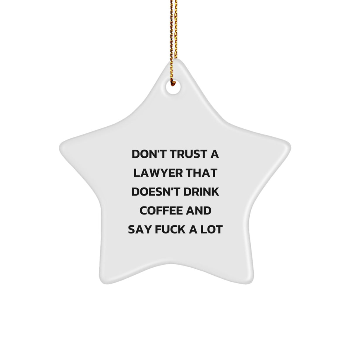 Funny Lawyer Gift, 'Don't Trust A Lawyer' Star Ornament, Christmas Unique Gifts from Friends, Perfect for Lawyer Men, Unique Lawyer Star Ornament - Image 1