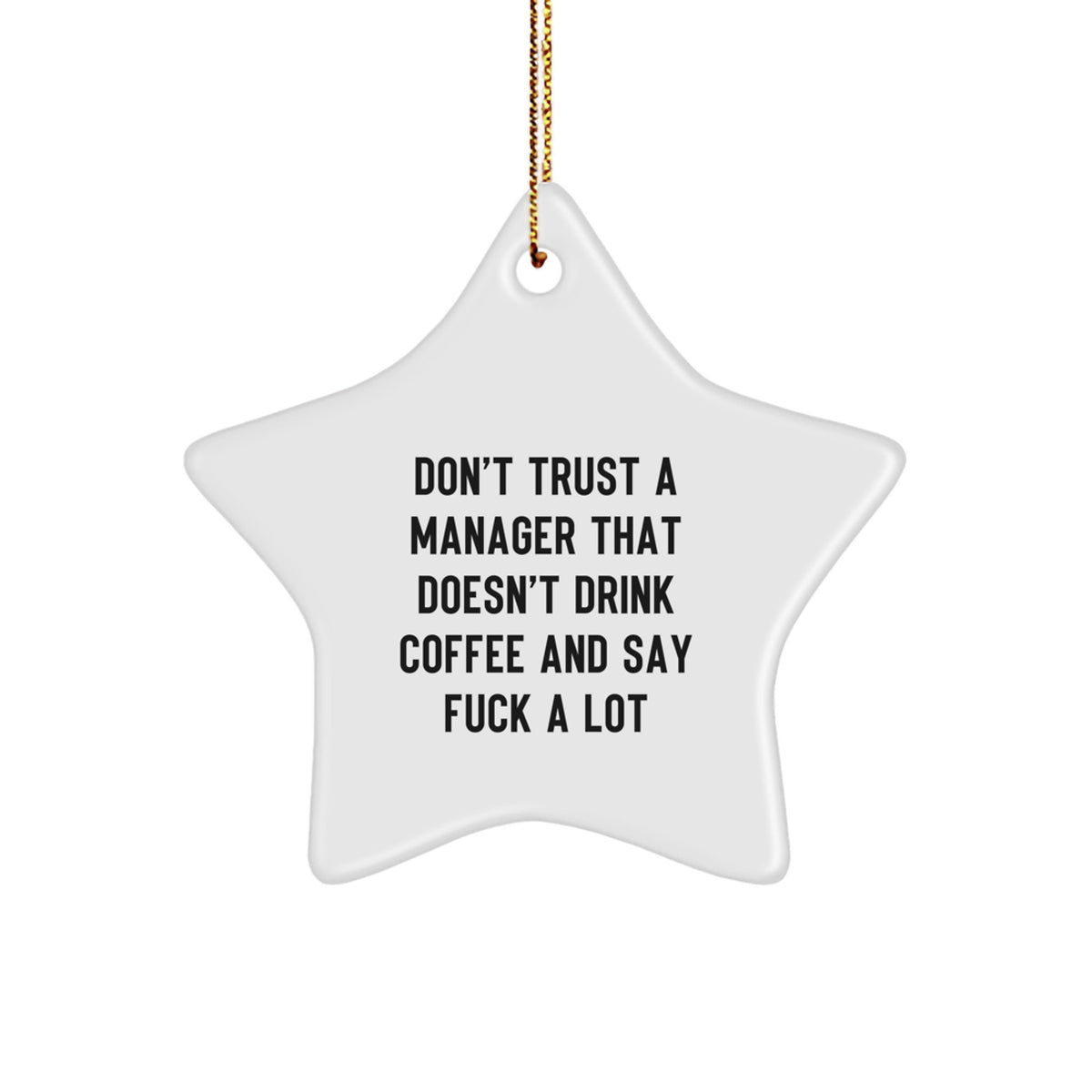 Funny Manager Gifts from Men, Unique Christmas Unique Gifts for Friends, Star Ornament Don't Trust A Manager That Doesn't Drink Coffee And Say F--k A Lot - Image 1