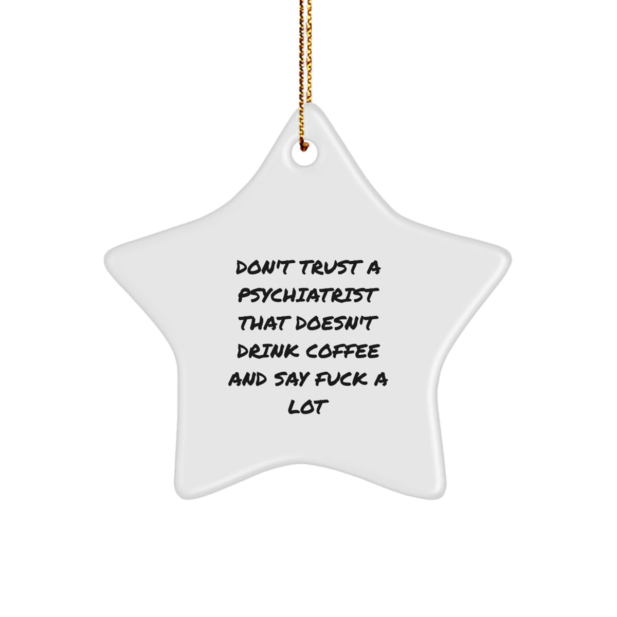 Funny Psychiatrist Gifts for Men, Women and Friends - Unique Star Ornament Quote 'Don't Trust A Psychiatrist That Doesn't Drink Coffee And Say F'' - Christmas Unique Gifts from Family, Coworkers - Image 1