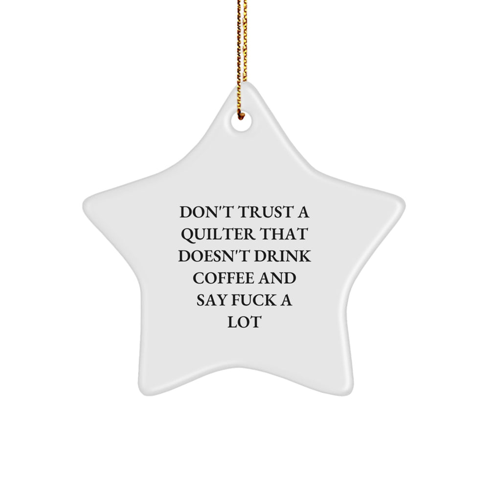Quilter Gifts for Friends, Funny 'Don't Trust A Quilter That Doesn't Drink Coffee' Star Ornament, White, Christmas Unique Gifts from Family - Image 1