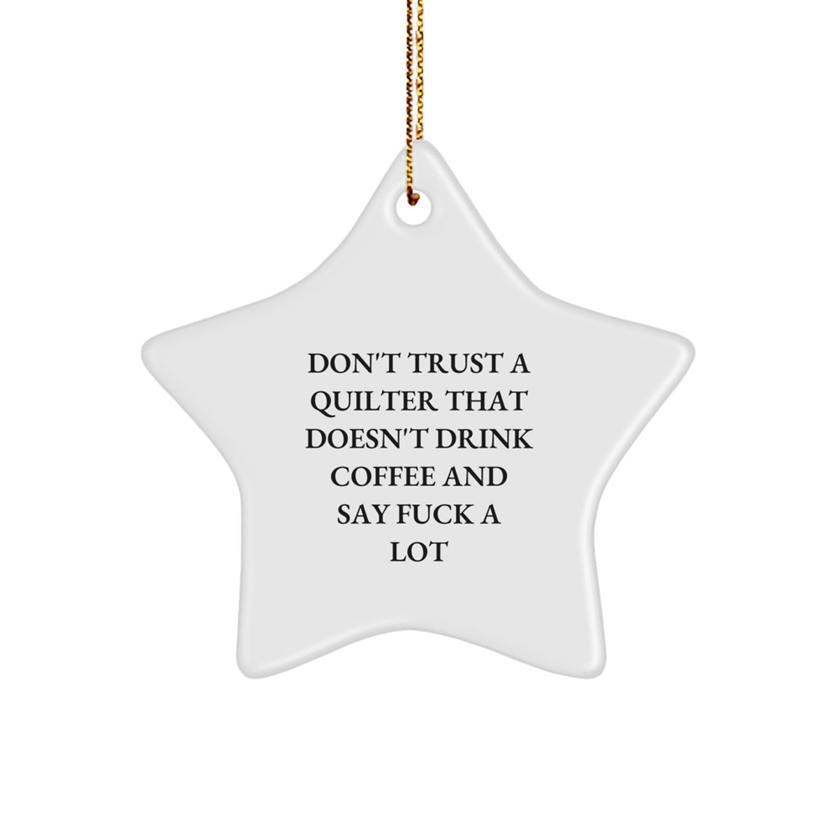 Quilter Gifts for Friends, Funny 'Don't Trust A Quilter That Doesn't Drink Coffee' Star Ornament, White, Christmas Unique Gifts from Family - Image 1