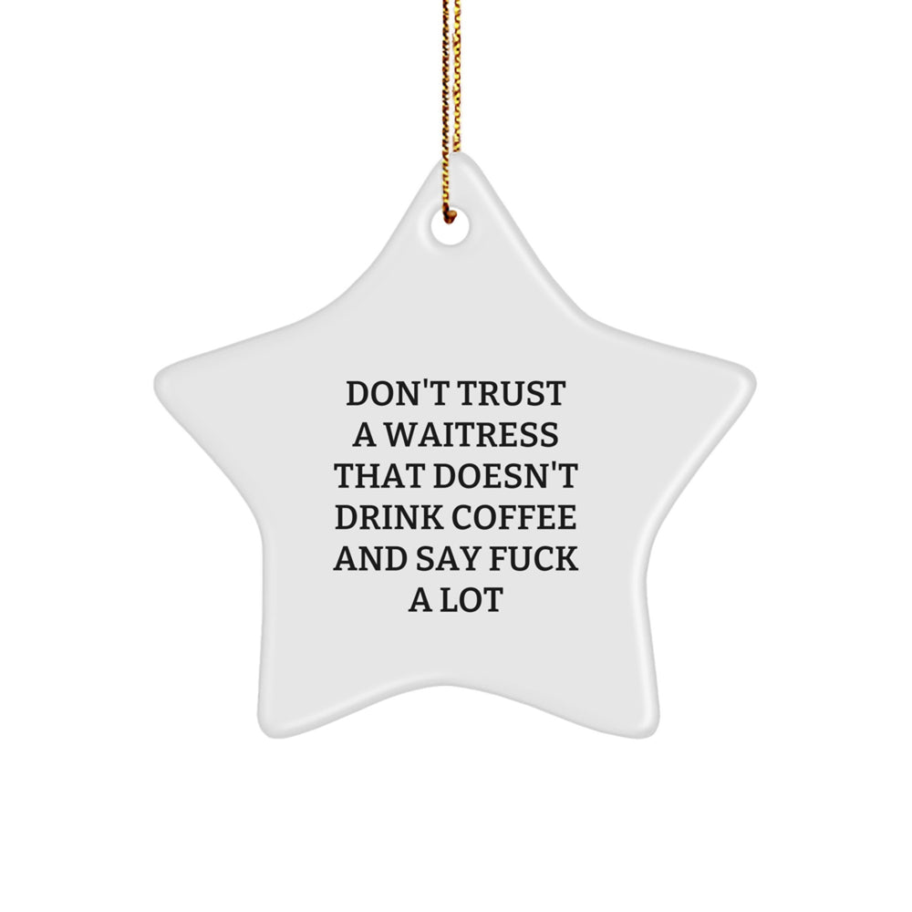 Funny Gifts from Men to Waitress Best Friends - Star Ornament Don't Trust a Waitress Without Coffee, Gifts for Waitress, Christmas Unique - Image 1