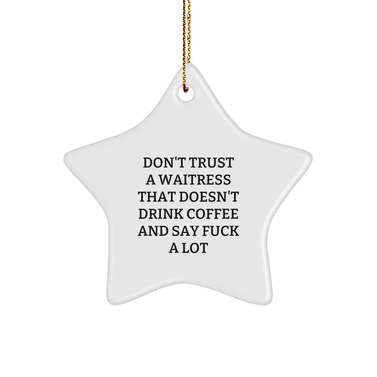 Funny Gifts from Men to Waitress Best Friends - Star Ornament Don't Trust a Waitress Without Coffee, Gifts for Waitress, Christmas Unique - Image 1