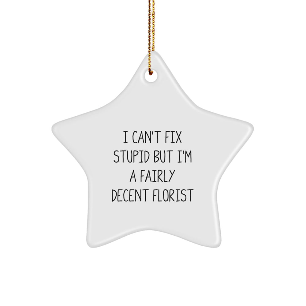 Funny Florist Gifts, Unique Star Ornament by a Fairly Decent Florist, Christmas Unique Gifts for Florist Friends - Image 1