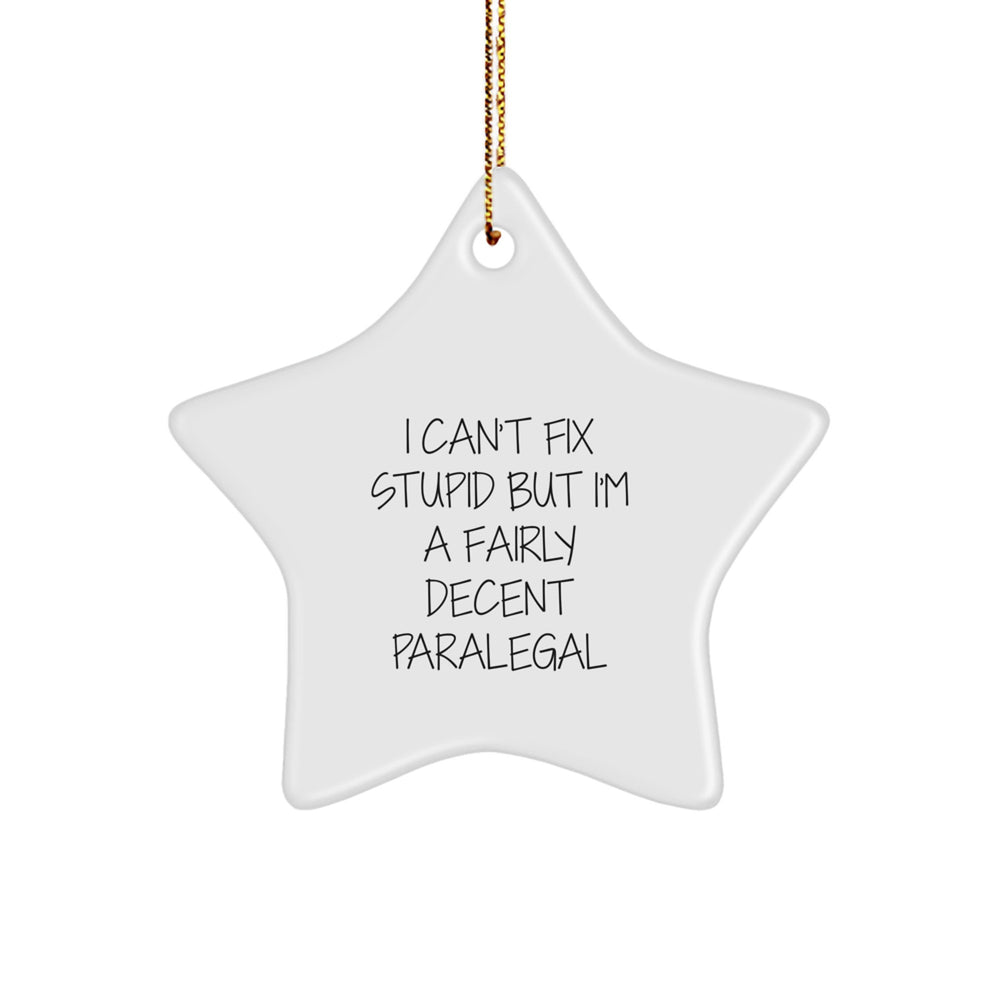 Funny Paralegal Gifts - I Can't Fix Stupid But I'm A Fairly Decent Paralegal Star Ornament for Christmas - Image 1