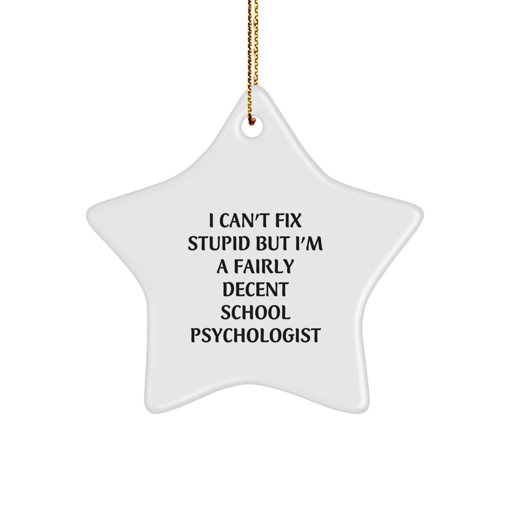 Funny School Psychologist Star Ornament - Gifts from Friends or Family for Men or Women - I'm A Fairly Decent School Psychologist Christmas Unique Gifts - Image 1