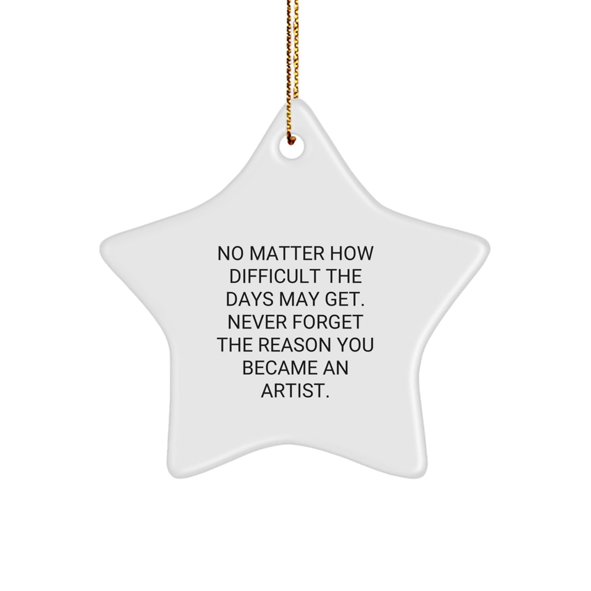 Funny Artist Gifts from Family for Artist Friends - Inspirational Star Ornament Christmas Unique Gifts, Funny Star, Inspirational Artist Quote - Image 1