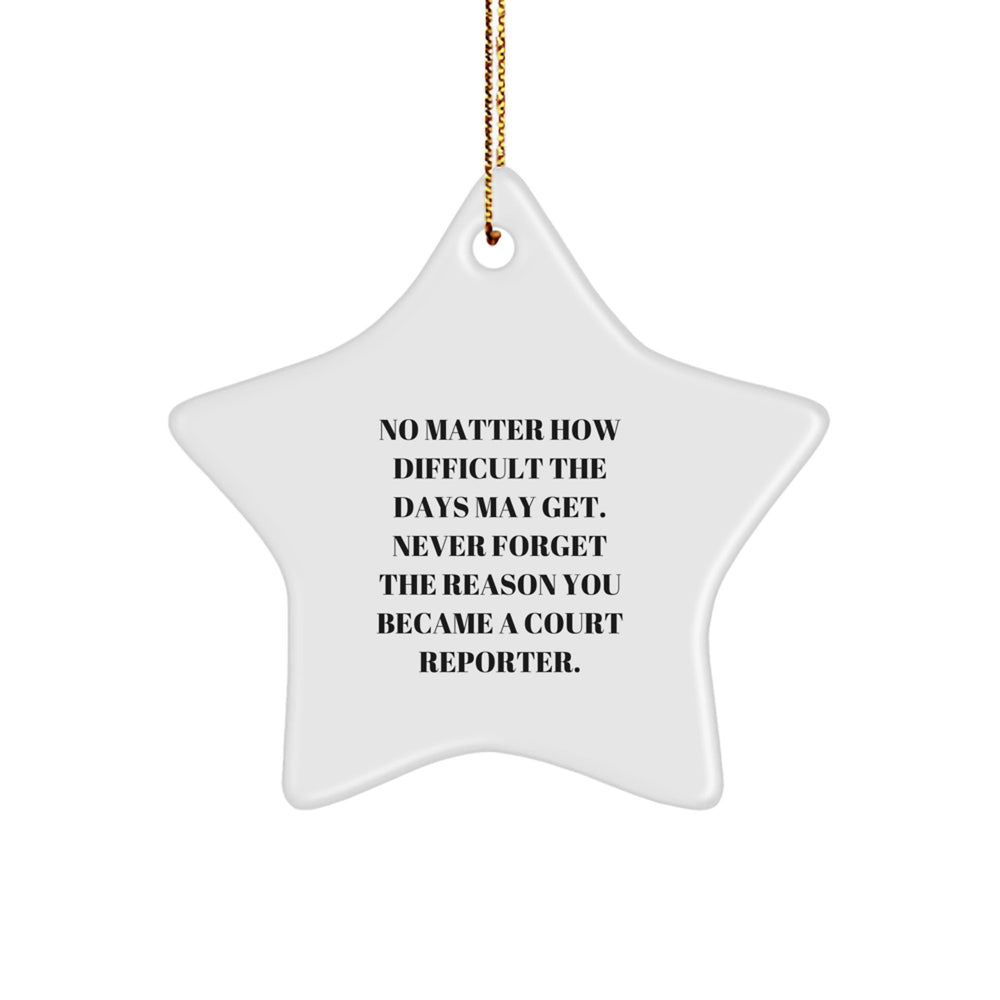 Funny Court Reporter Christmas Unique Gifts for Men Women Friends Family from Star Ornament with Inspirational Quote Never Forget The Reason You Became A Court Reporter - Image 1