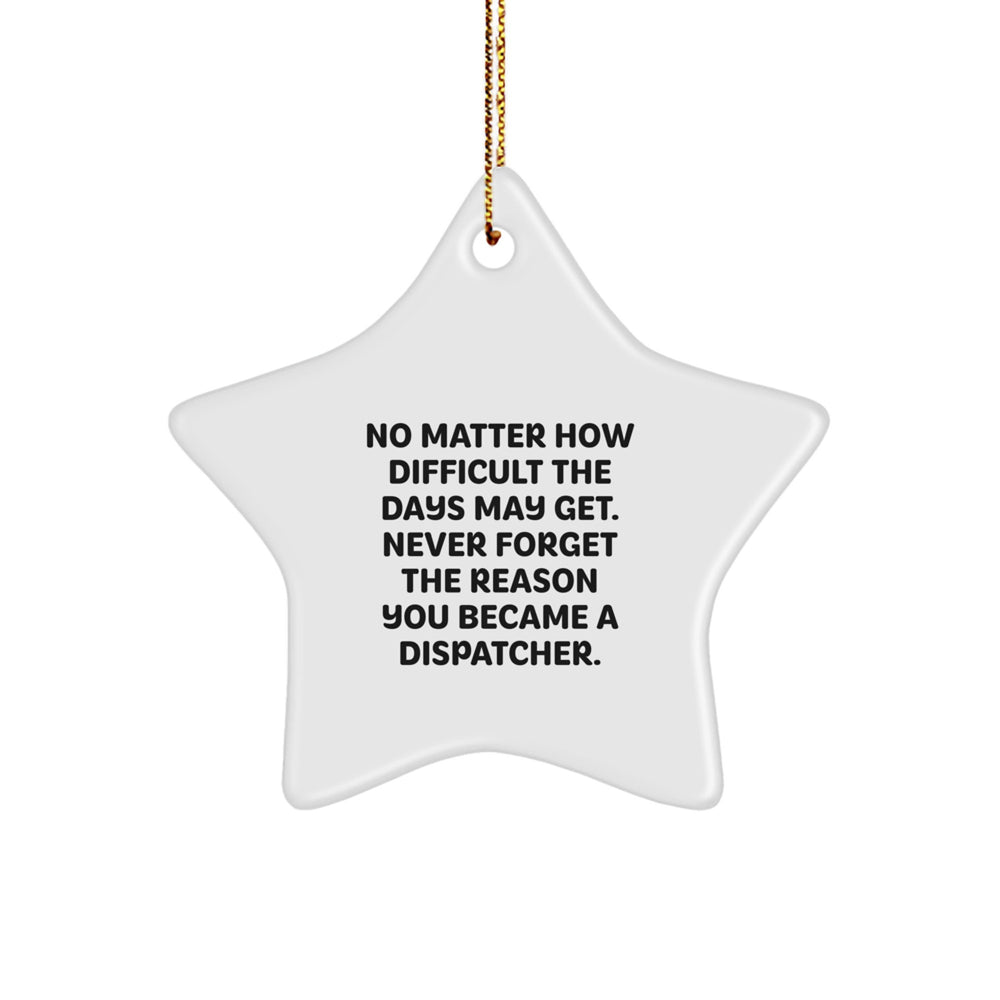 Dispatcher Inspirational Christmas Unique Gifts from Friends - Funny Quote Star Ornament for Dispatcher Men, Gifts for Dispatcher Coworkers - Image 1
