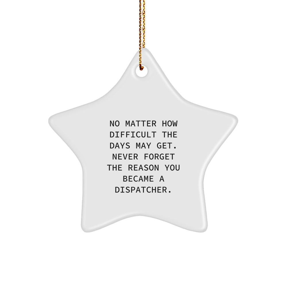 Funny Dispatcher Quotes Star Ornament, Gifts from Men to Dispatcher Friends, Perfect for Christmas Unique Gifts - Image 1